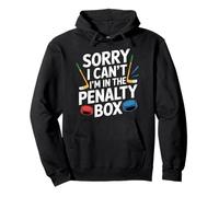 Sorry I Can't I'm In The Penalty Box Hockey Player |- Pullover Hoodie