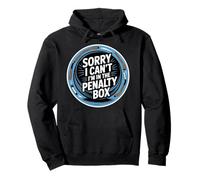 Sorry I Can't I'm In The Penalty Box Hockey Player |- Pullover Hoodie