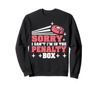 Sorry I Can't I'm In The Penalty Box Hockey Player - Sweatshirt