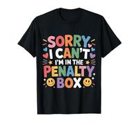 Sorry I Can't I'm in The Penalty Box Hockey Player - T-Shirt