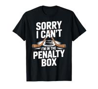 Sorry I Cant Im in The Penalty Box Hockey Players T-Shirt