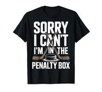 Sorry I Cant Im in The Penalty Box Ice Hockey Lovers T-Shirt