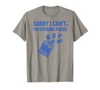 Sorry I Cant Im Opening Packs Trading Card Booster Pack T-Shirt