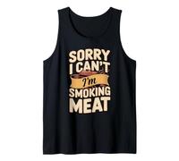 Sorry I Can't I'm Smoking Meat BBQ Humor Tank Top