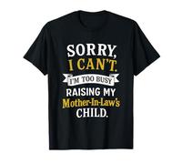 Sorry I Can't I'm Too Busy Raising My Mother-in Law Child's T-Shirt