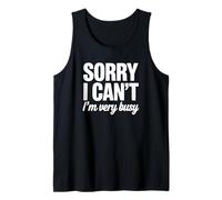 Sorry I Can't I'm Very Busy Tank Top