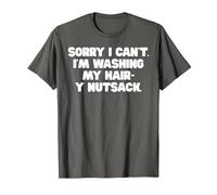 Sorry I Can't I'm Washing My Hair-y Nutsack Inappropriate T-Shirt, Men, Asphalt Grey, Small