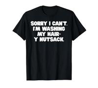 Sorry I Can't I'm Washing My Hair-y Nutsack Inappropriate T-Shirt, Men, Black, 4X-Large