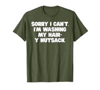 Sorry I Can't I'm Washing My Hair-y Nutsack Inappropriate T-Shirt, Men, Olive Green, Medium