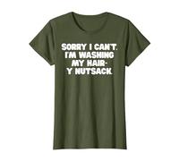 Sorry I Can't I'm Washing My Hair-y Nutsack Inappropriate T-Shirt, Women, Olive Green, Small