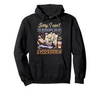 Sorry I Can't I'm Working On My Dissertation Humor Pullover Hoodie