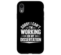 Sorry I Can't I'm Working On My Dissertation PhD Case for iPhone XR