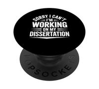 Sorry I Can't I'm Working On My Dissertation PhD PopSockets Adhesive PopGrip