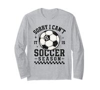 Sorry I Can't It Is Soccer Season Soccer Mom Soccer Mama Long Sleeve T-Shirt