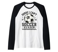 Sorry I Can't It Is Soccer Season Soccer Mom Soccer Mama Raglan Baseball Tee
