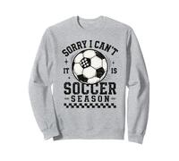 Sorry I Can't It Is Soccer Season Soccer Mom Soccer Mama Sweatshirt