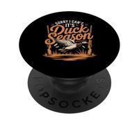 Sorry I Can't Its Duck Season Hunting Waterfowl PopSockets Adhesive PopGrip