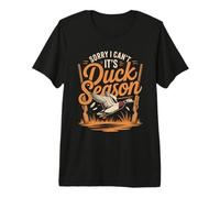 Sorry I Can't Its Duck Season Hunting Waterfowl Premium T-Shirt