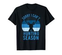 Sorry I Can't It's Hunting Season Dear Hunting T-Shirt