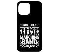 Sorry I Can't It's Marching Band Season Funny Band Camp Case for iPhone 13 Pro Max