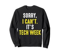 Sorry I Cant Its Tech Week Funny Musical Theatre Crew Quote Sweatshirt