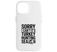 Sorry I Can't It's Turkey Hunting Season Case for iPhone 14