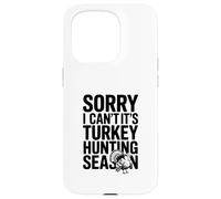 Sorry I Can't It's Turkey Hunting Season Case for iPhone 15 Pro