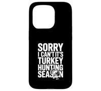 Sorry I Can't It's Turkey Hunting Season Case for iPhone 15 Pro