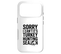 Sorry I Can't It's Turkey Hunting Season Case for iPhone 17 Pro