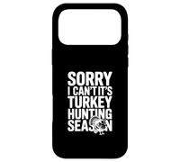 Sorry I Can't It's Turkey Hunting Season Case for iPhone 17 Pro Max