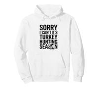 Sorry I Can't It's Turkey Hunting Season Pullover Hoodie