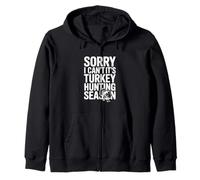 Sorry I Can't It's Turkey Hunting Season Zip Hoodie