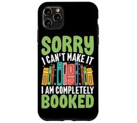 Sorry I Can't Make It I Am Completely Booked Case for iPhone 11 Pro Max
