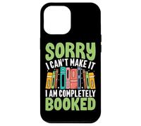 Sorry I Can't Make It I Am Completely Booked Case for iPhone 12 Pro Max