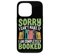 Sorry I Can't Make It I Am Completely Booked Case for iPhone 13 Pro