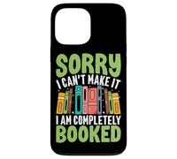 Sorry I Can't Make It I Am Completely Booked Case for iPhone 13 Pro Max
