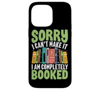 Sorry I Can't Make It I Am Completely Booked Case for iPhone 14 Pro Max