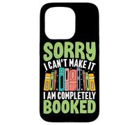 Sorry I Can't Make It I Am Completely Booked Case for iPhone 15 Pro