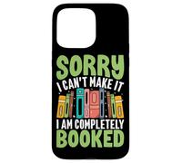 Sorry I Can't Make It I Am Completely Booked Case for iPhone 15 Pro Max