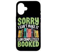 Sorry I Can't Make It I Am Completely Booked Case for iPhone 16