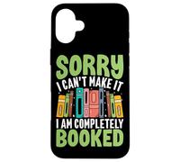 Sorry I Can't Make It I Am Completely Booked Case for iPhone 16 Plus