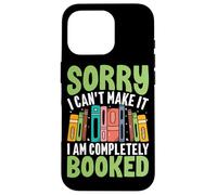Sorry I Can't Make It I Am Completely Booked Case for iPhone 16 Pro