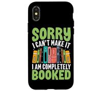 Sorry I Can't Make It I Am Completely Booked Case for iPhone X/XS