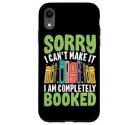 Sorry I Can't Make It I Am Completely Booked Case for iPhone XR