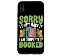 Sorry I Can't Make It I Am Completely Booked Case for iPhone XS Max
