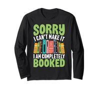 Sorry I Can't Make It I Am Completely Booked Long Sleeve T-Shirt
