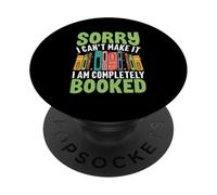 Sorry I Can't Make It I Am Completely Booked PopSockets Adhesive PopGrip