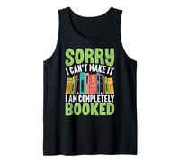 Sorry I Can't Make It I Am Completely Booked Tank Top
