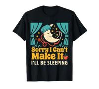 Sorry I Can't Make It I'll Be Sleeping Nap Tired Rest - T-Shirt