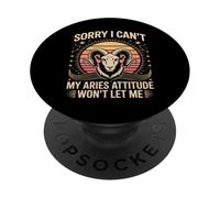 Sorry I Can't My Aries Attitude Won't Let Me PopSockets Adhesive PopGrip